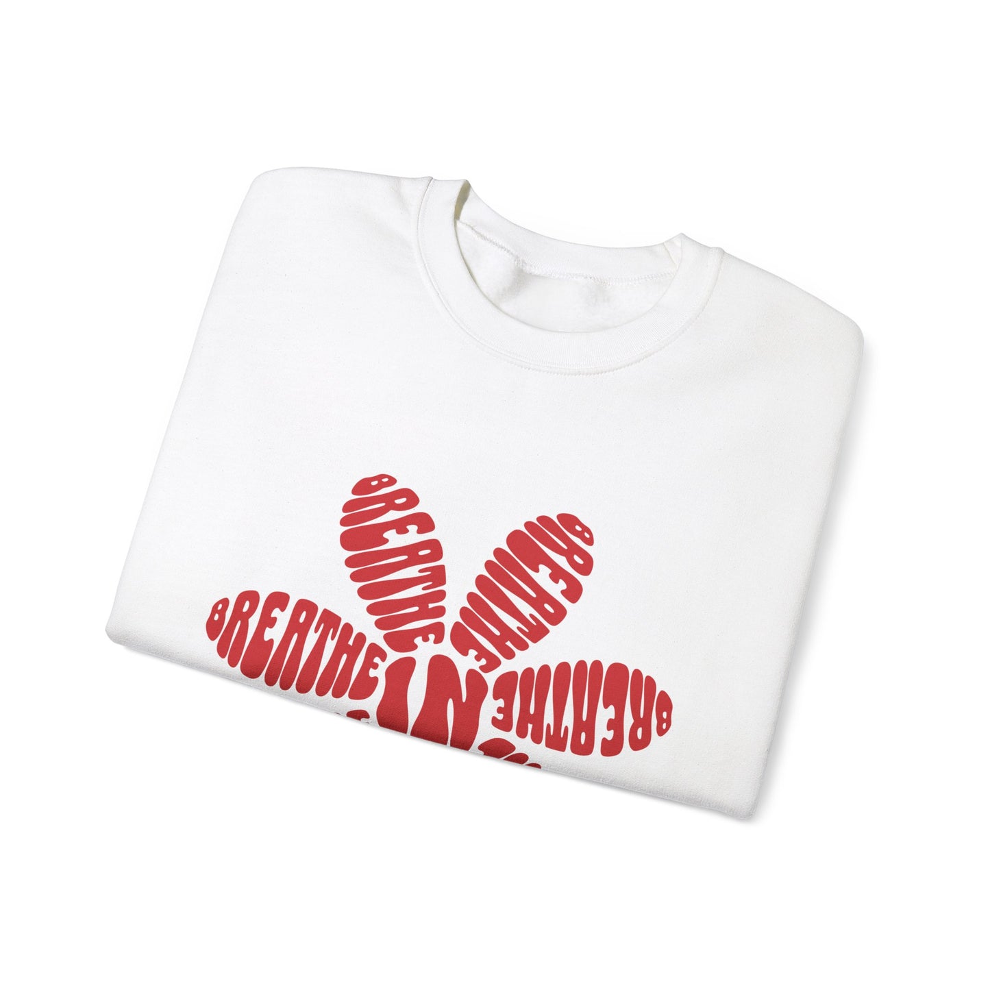 Breathe In, Breathe Out Sweatshirt