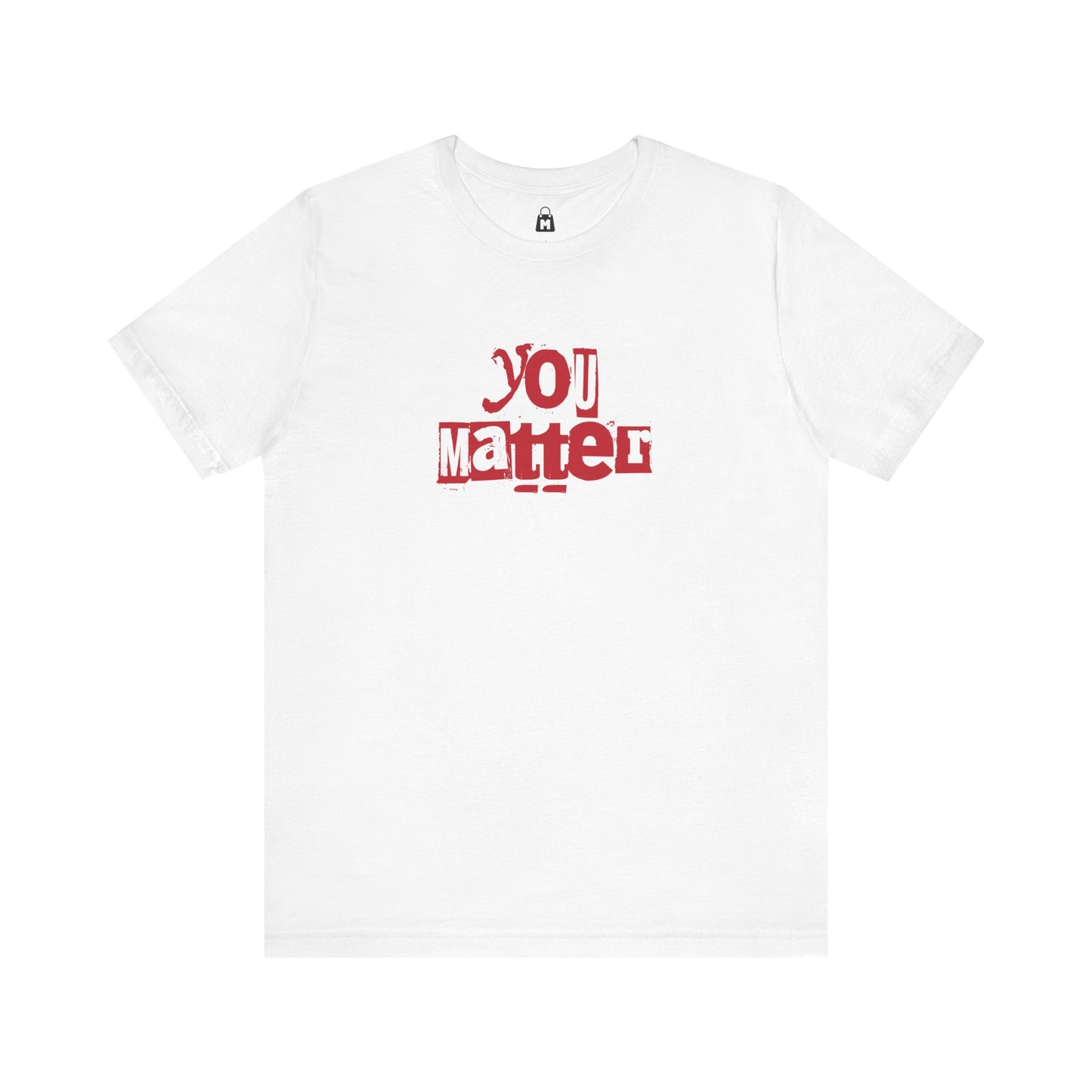 You Matter Tee  Valentine’s Day Edition