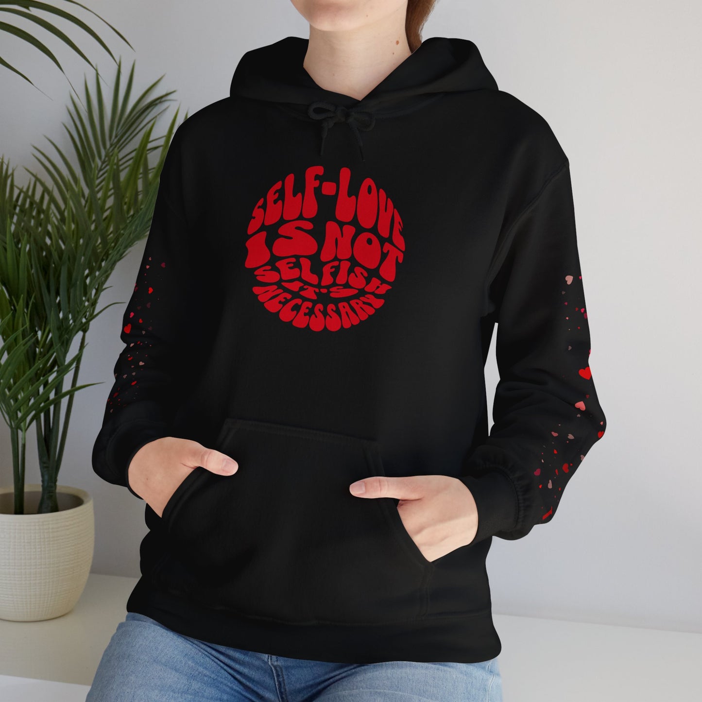 Self-Love Hoodie – Because It’s Necessary