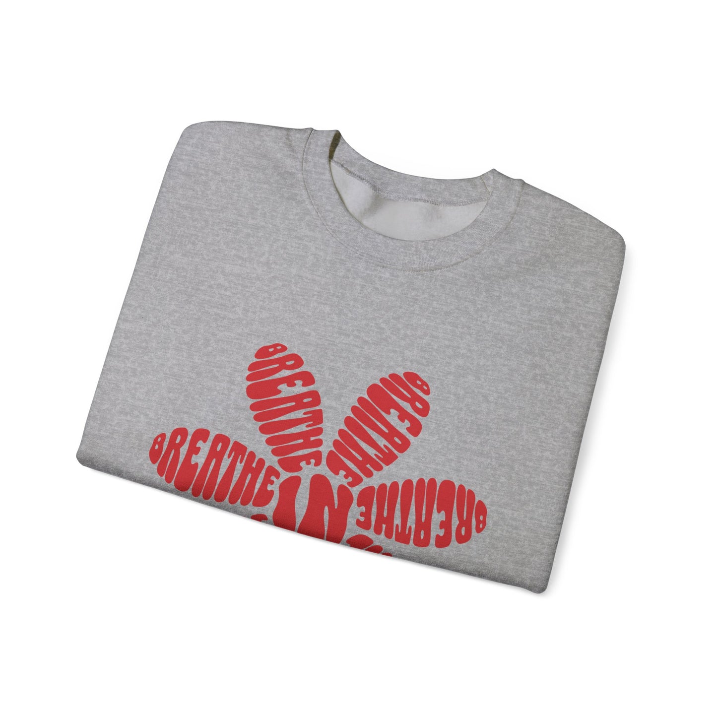 Breathe In, Breathe Out Sweatshirt