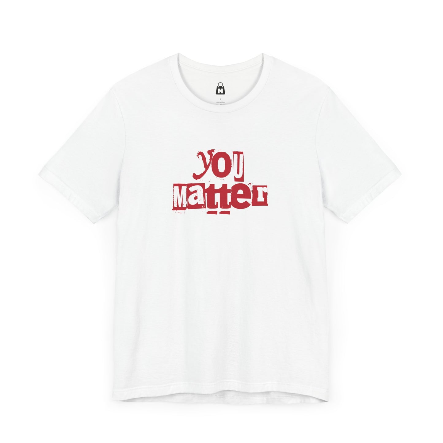 You Matter Tee  Valentine’s Day Edition